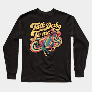 Talk Derby To Me Horse Racing Funny Derby Day Long Sleeve T-Shirt